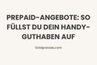 Prepaid-Angebote: So Füllst Du Dein Handy-Guthaben Auf Prepaid-Angebote: So Füllst Du Dein Handy-Guthaben Auf
