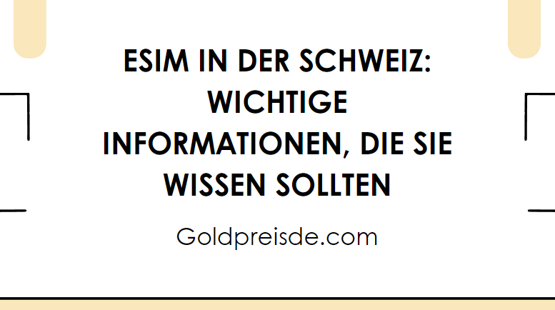 eSim in der Schweiz: Wichtige Informationen, Die Sie Wissen Sollten