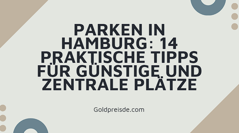 Parken in Hamburg: 14 Praktische Tipps Für Günstige Und Zentrale Plätze